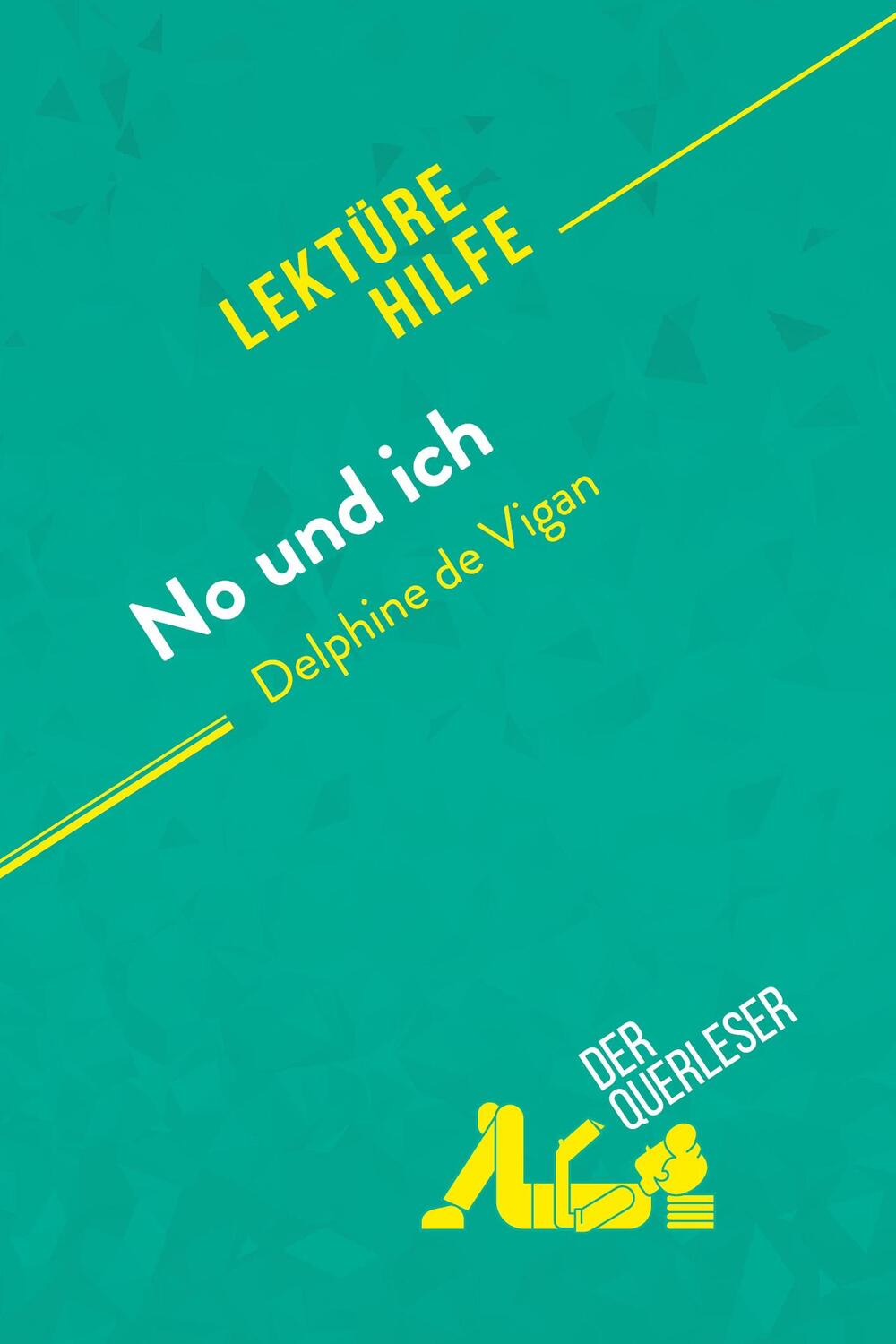 Cover: 9782808007498 | No und ich von Delphine de Vigan (Lektürehilfe) | Elena Pinaud (u. a.)