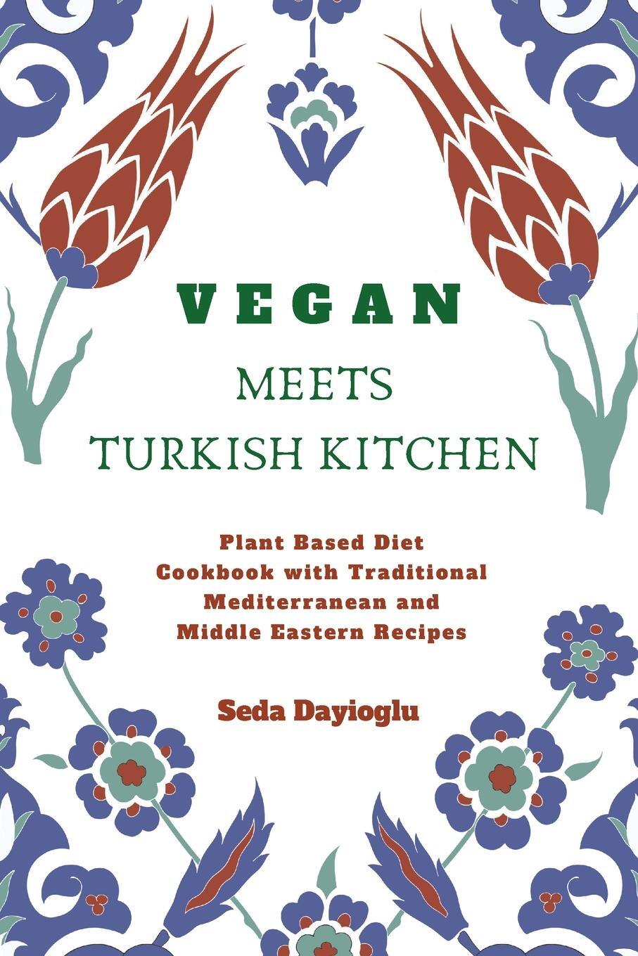 Cover: 9781777009908 | Vegan Meets Turkish Kitchen | Seda Dayioglu | Taschenbuch | Paperback