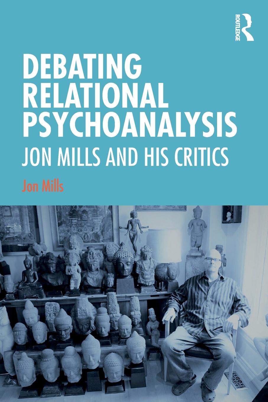 Cover: 9780367902070 | Debating Relational Psychoanalysis | Jon Mills and his Critics | Mills