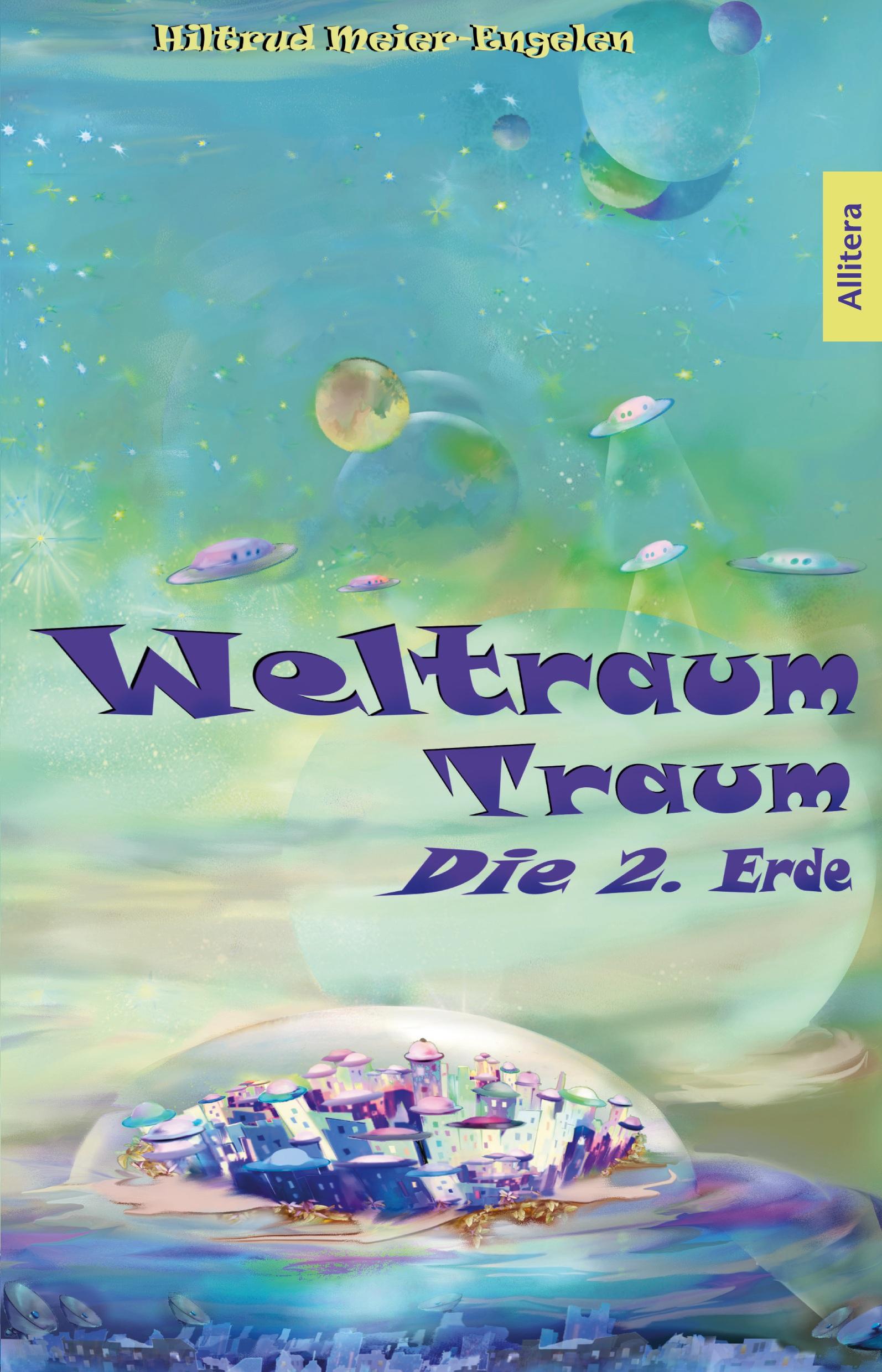 Cover: 9783962333027 | Weltraum Traum | Die 2. Erde | Hiltrud Meier-Engelen | Taschenbuch