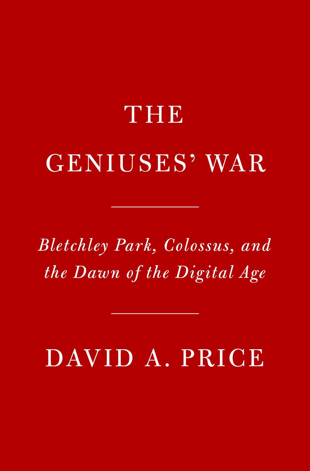 Cover: 9780525521549 | Geniuses at War: Bletchley Park, Colossus, and the Dawn of the...