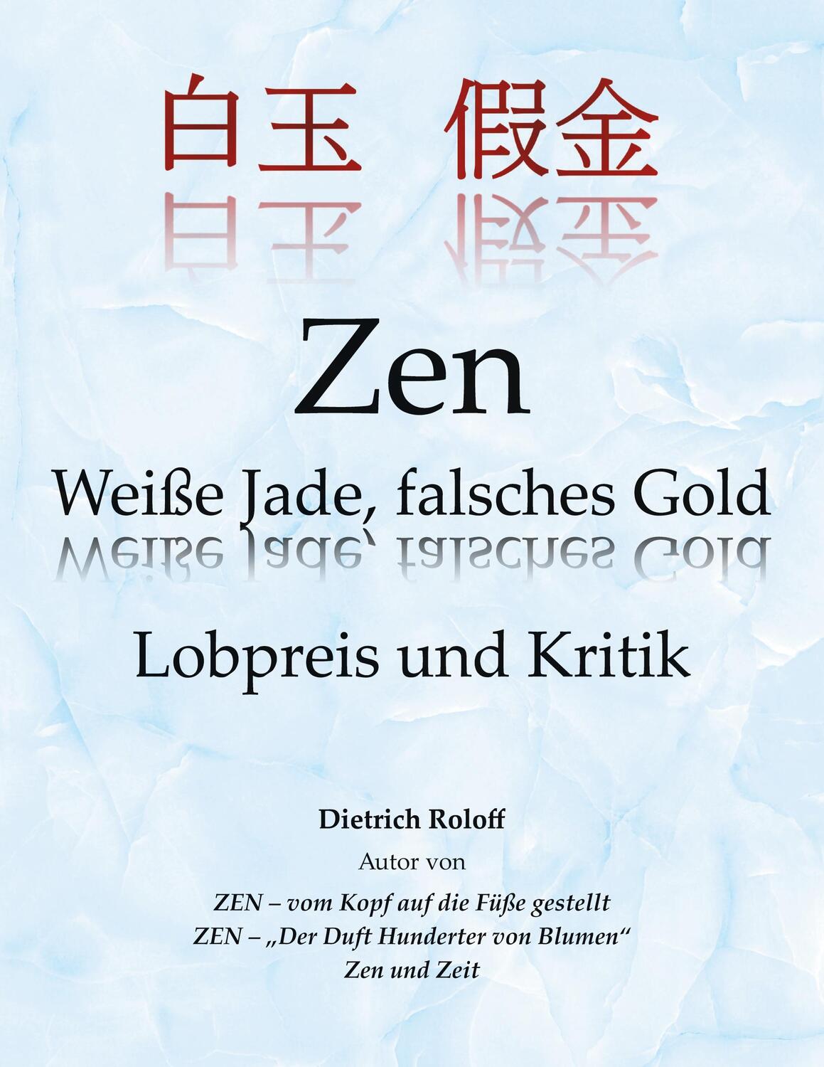 Cover: 9783756249251 | Zen Weiße Jade, falsches Gold | Lobpreis und Kritik | Dietrich Roloff