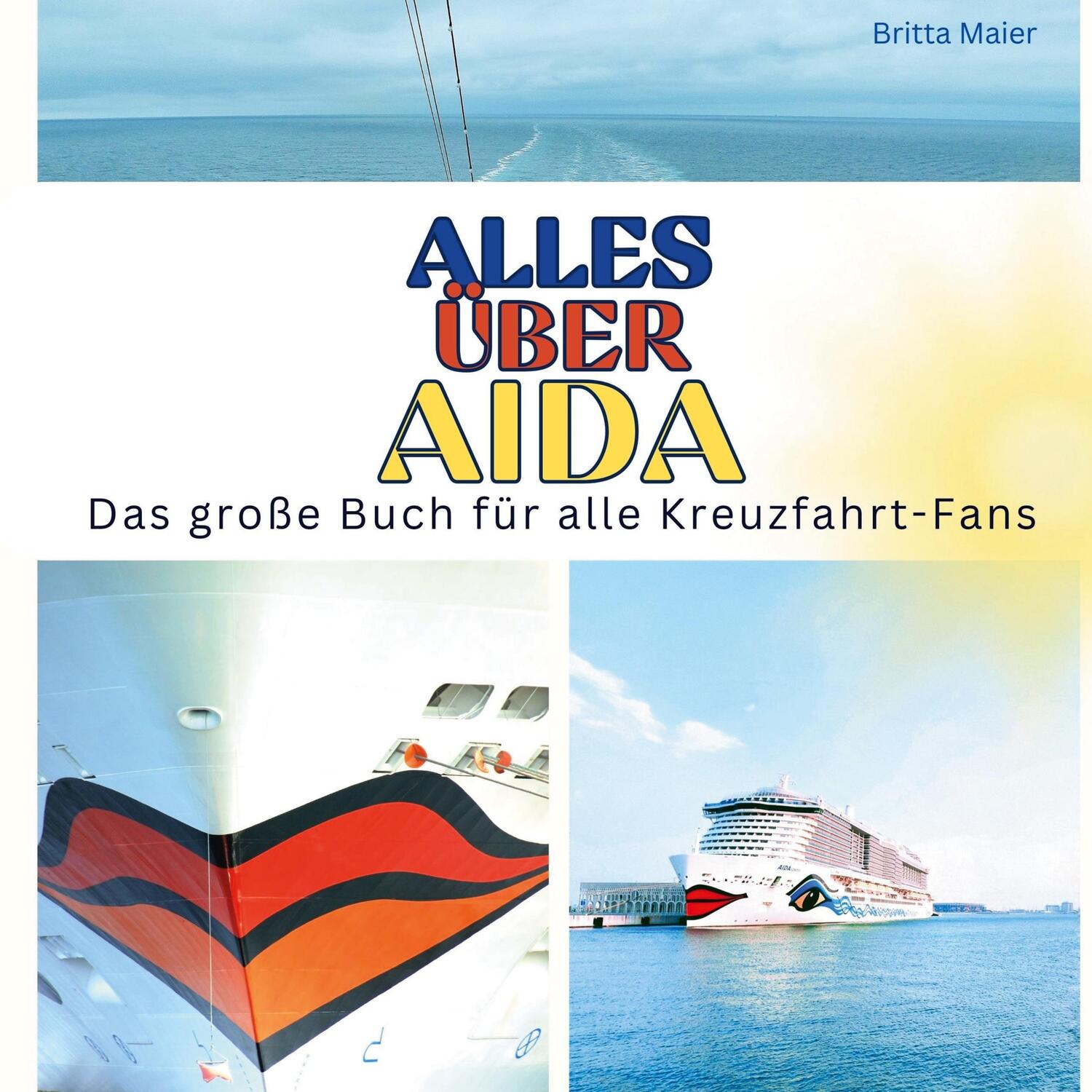 Cover: 9783750561632 | Alles über AIDA | Das große Buch für alle Kreuzfahrt-Fans | Maier