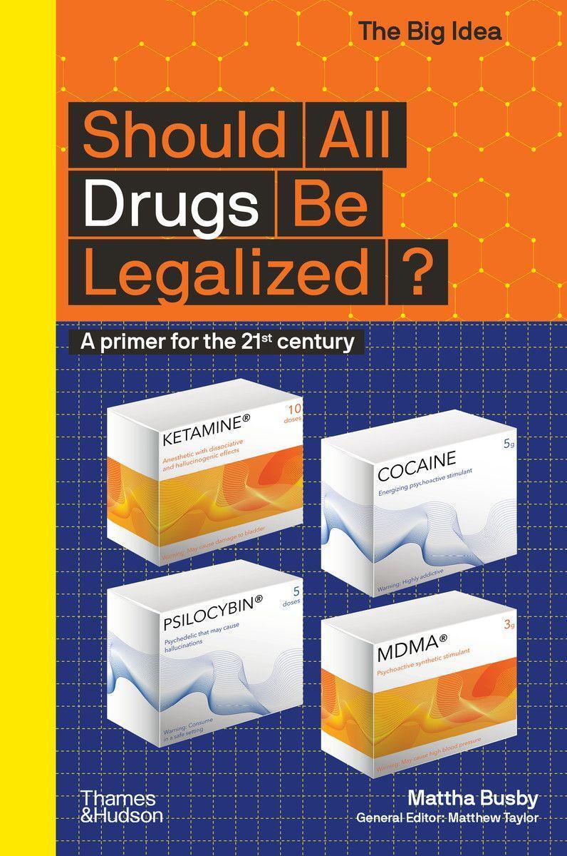 Cover: 9780500295687 | Should All Drugs Be Legalized? | A primer for the 21st century | Busby