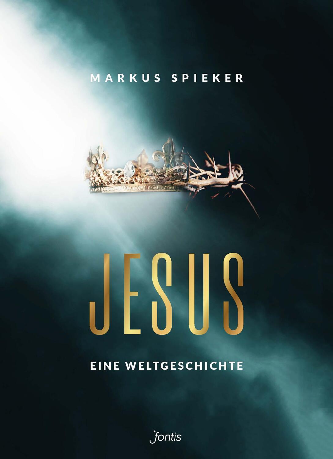Cover: 9783038481881 | Jesus. Eine Weltgeschichte. | Markus Spieker | Buch | Deutsch | 2020