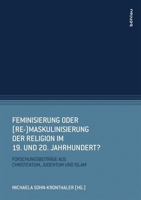 Cover: 9783205796428 | Feminisierung oder (Re-)Maskulinisierung der Religion im 19.und...