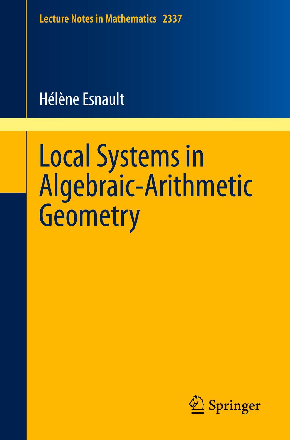 Cover: 9783031408397 | Local Systems in Algebraic-Arithmetic Geometry | Hélène Esnault | Buch