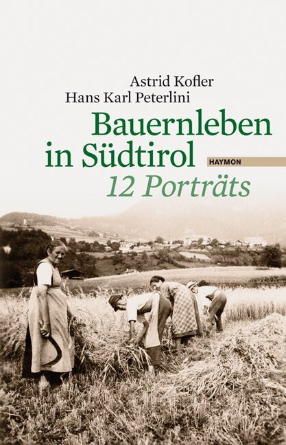 Cover: 9783852186399 | Bauernleben in Südtirol | 12 Porträts | Astrid Kofler (u. a.) | Buch