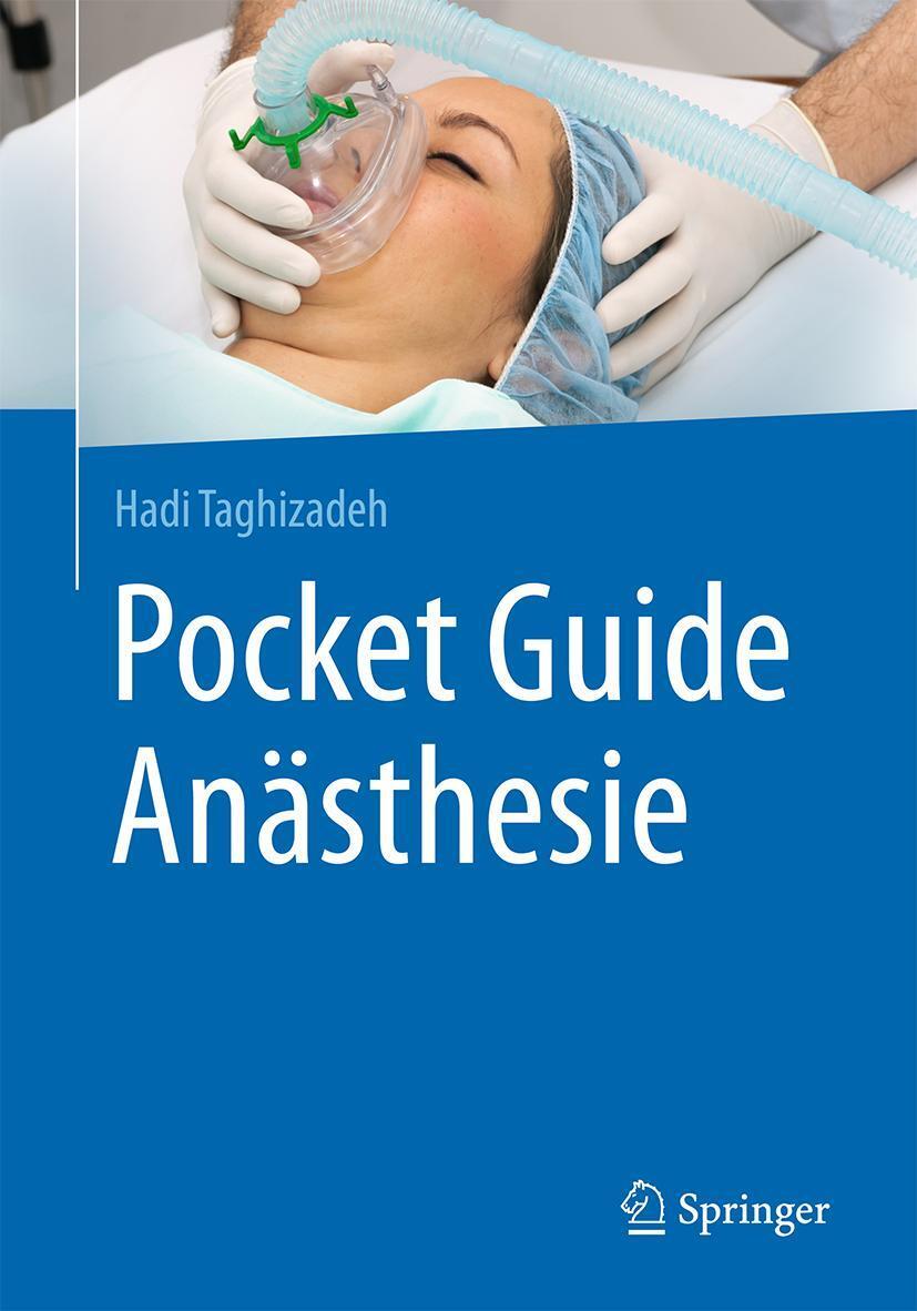 Cover: 9783662527535 | Pocket Guide Anästhesie | Hadi Taghizadeh | Taschenbuch | xxxii | 2017