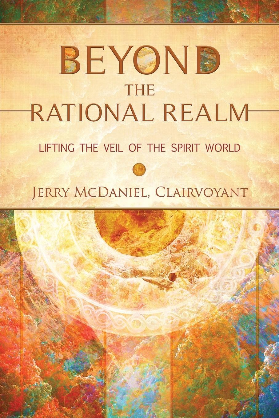 Cover: 9780998826127 | Beyond the Rational Realm | Lifting the Veil of the Spirit World