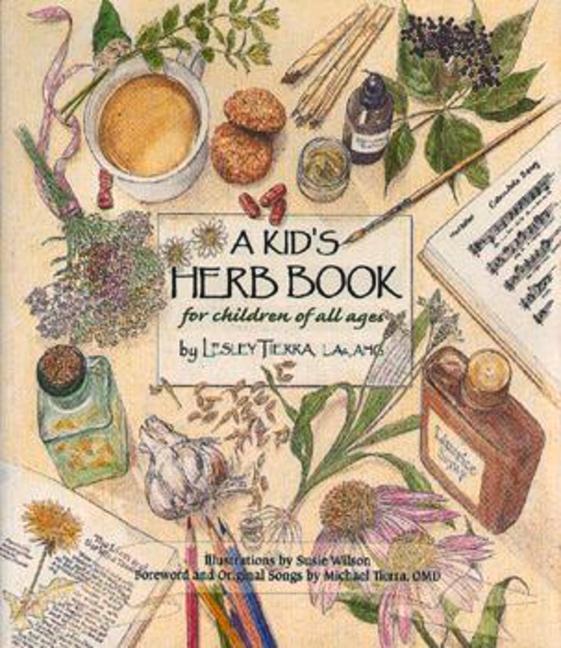 Cover: 9781885003362 | A Kid's Herb Book | For Children of All Ages | Lesley Tierra | Buch