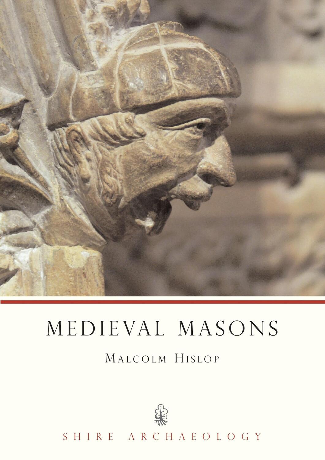 Cover: 9780747804611 | Medieval Masons | Malcolm Hislop | Taschenbuch | Shire Archaeology