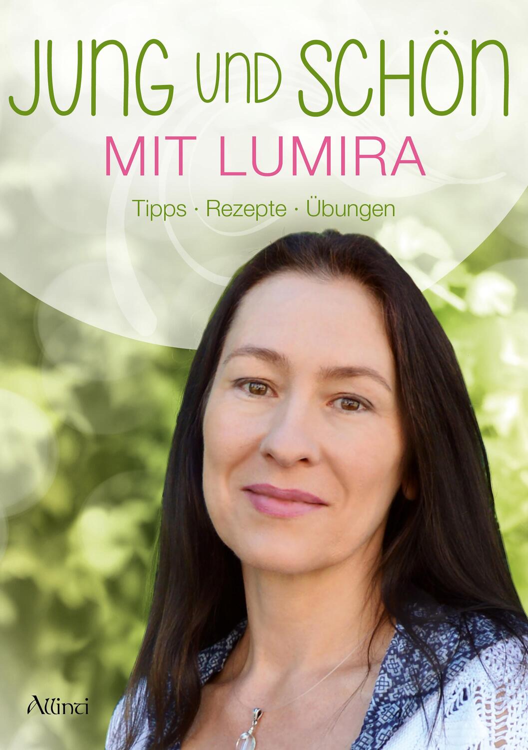 Cover: 9783905836257 | Jung und schön mit Lumira | Tipps - Rezepte - Übungen | Lumira | Buch