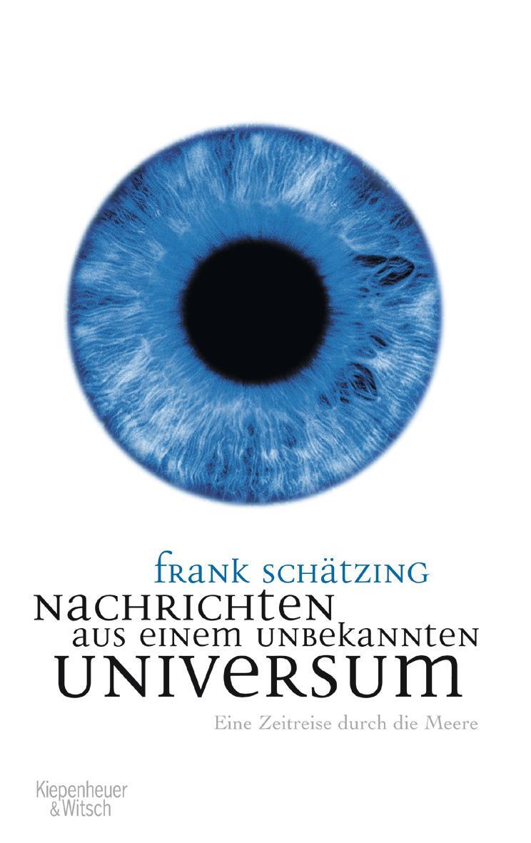 Cover: 9783462036909 | Nachrichten aus einem unbekannten Universum | Frank Schätzing | Buch
