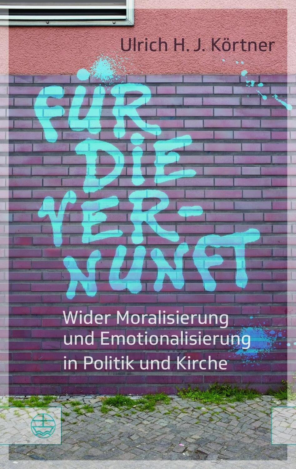 Cover: 9783374049981 | Für die Vernunft | Ulrich H. J Körtner | Taschenbuch | Deutsch | 2017