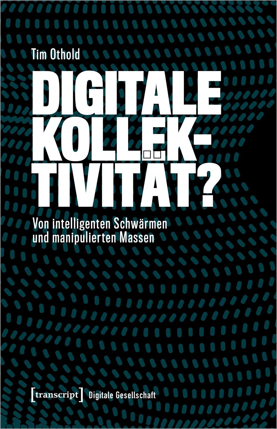 Cover: 9783837673791 | Digitale Kollektivität? | Tim Othold | Taschenbuch | 308 S. | Deutsch