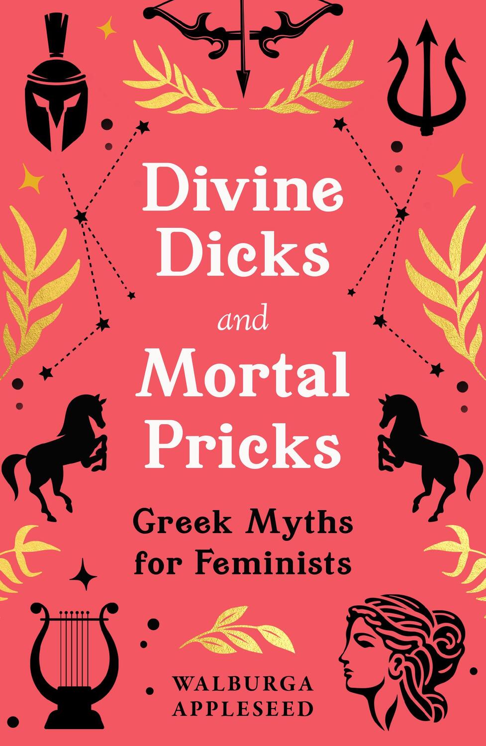 Cover: 9780008664053 | Divine Dicks and Mortal Pricks | Greek Myths for Feminists | Appleseed