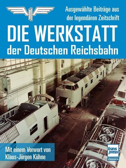 Cover: 9783613716995 | Die Werkstatt der Deutschen Reichsbahn | Taschenbuch | 160 S. | 2023