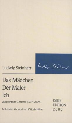 Cover: 9783869064598 | Das Mädchen Der Maler Ich | Ludwig Steinherr | Gebunden | Deutsch