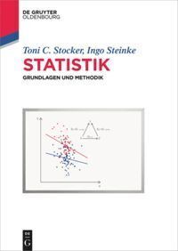 Cover: 9783110353884 | Statistik | Grundlagen und Methodik | Toni C. Stocker (u. a.) | Buch