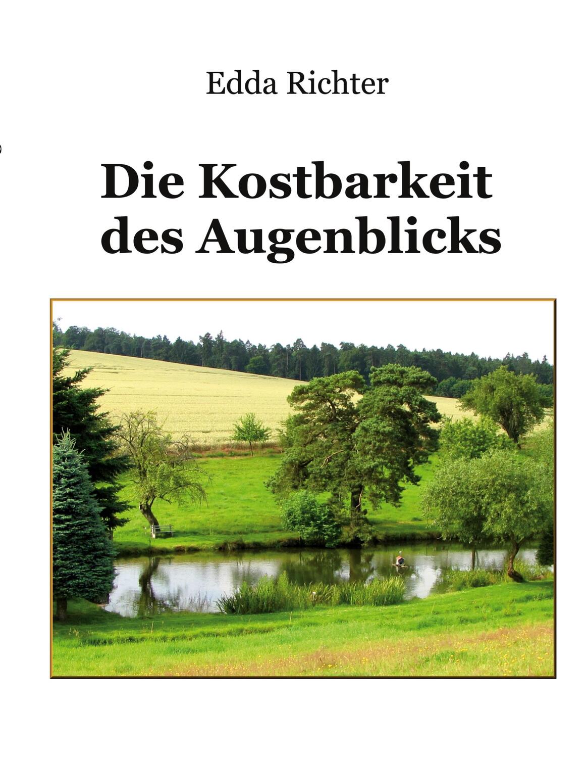 Cover: 9783757829247 | Die Kostbarkeit des Augenblicks | Edda Richter | Taschenbuch | 84 S.