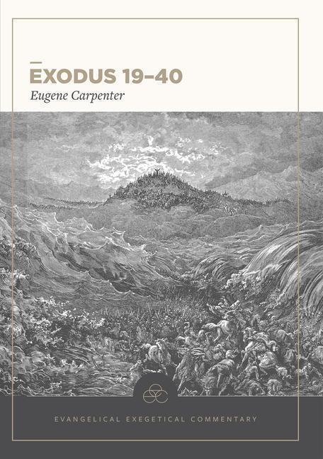Cover: 9781577997245 | Exodus 19-40: Evangelical Exegetical Commentary | Eugene Carpenter