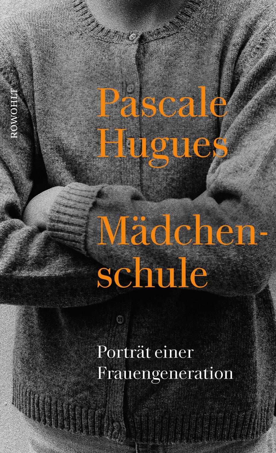 Cover: 9783498002718 | Mädchenschule | Porträt einer Frauengeneration | Pascale Hugues | Buch
