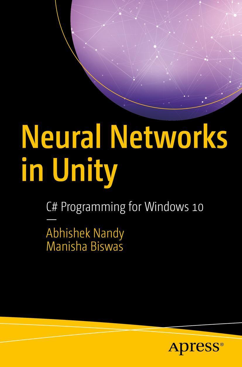 Cover: 9781484236727 | Neural Networks in Unity | C# Programming for Windows 10 | Taschenbuch