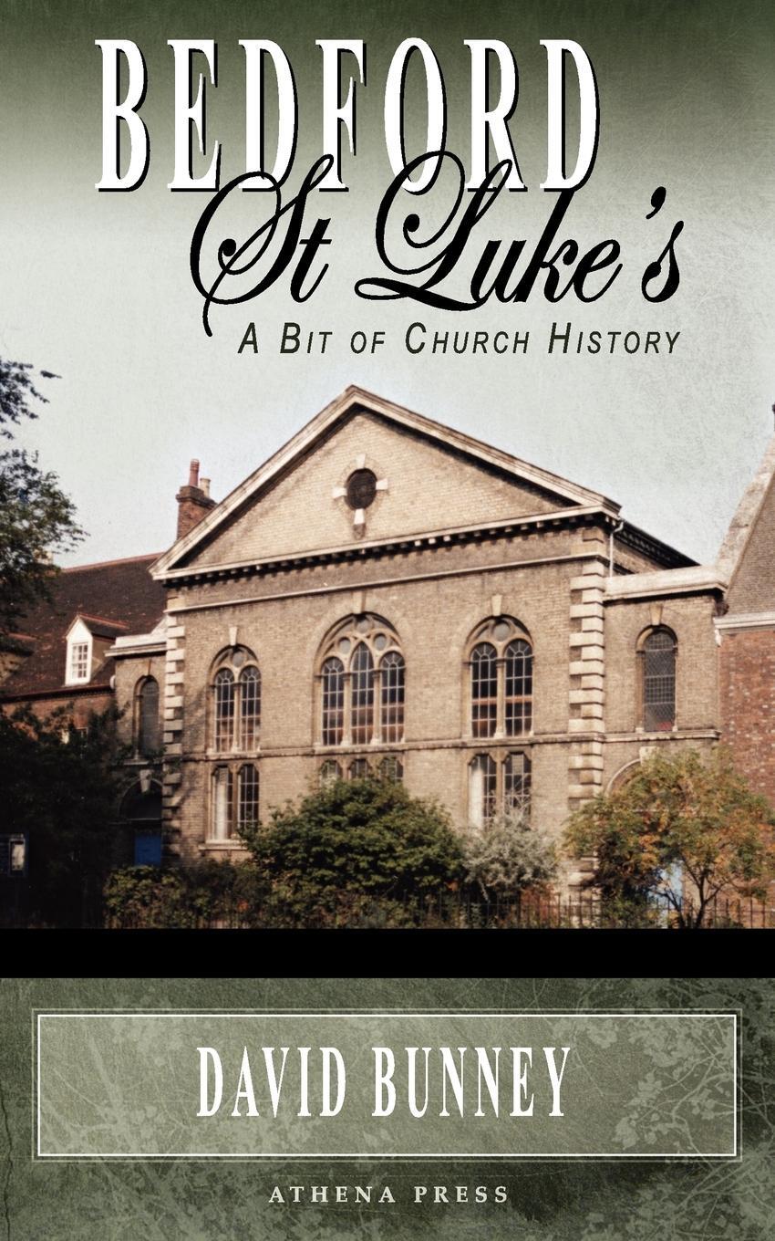 Cover: 9781847486943 | Bedford St Luke's | A Bit of Church History | David Bunney | Buch