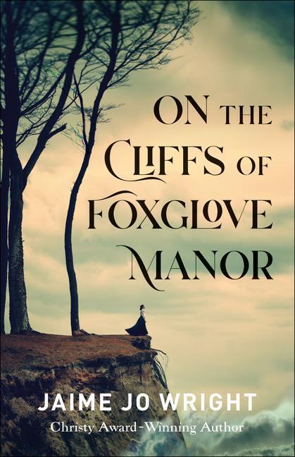 Cover: 9780764233906 | On the Cliffs of Foxglove Manor | Jaime Jo Wright | Taschenbuch | 2021