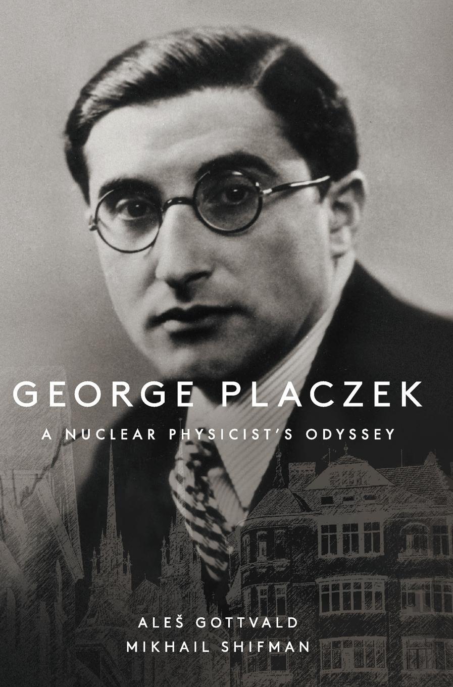 Cover: 9789813236912 | GEORGE PLACZEK | A NUCLEAR PHYSICIST'S ODYSSEY | Shifman | Buch | 2018