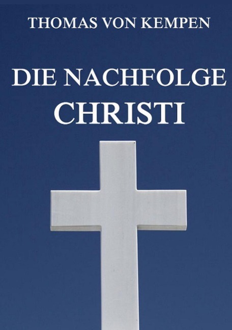 Cover: 9783849693572 | Die Nachfolge Christi | Thomas von Kempen | Taschenbuch