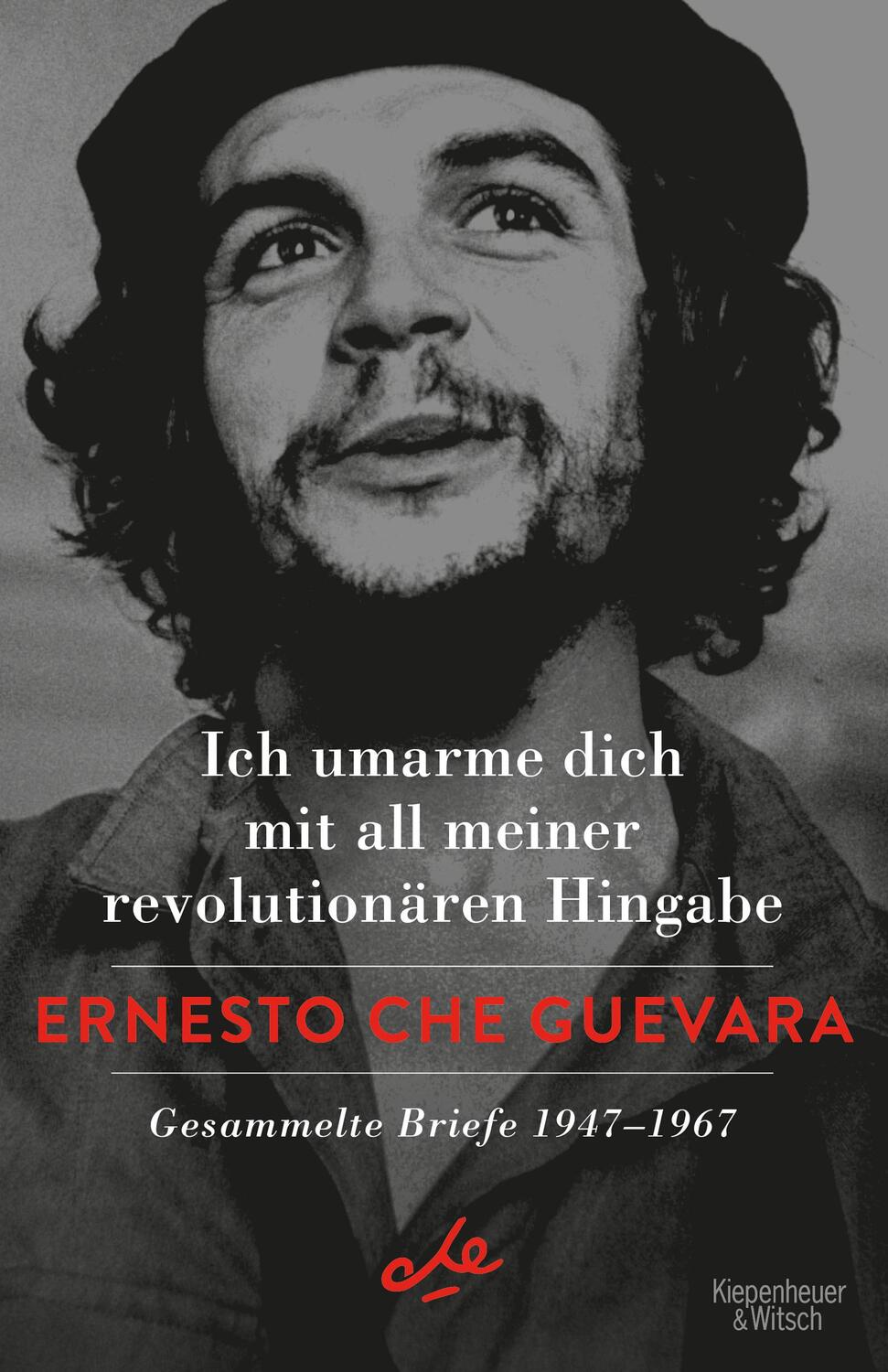 Cover: 9783462000733 | Ich umarme dich mit all meiner revolutionären Hingabe | Guevara | Buch