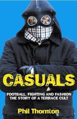 Cover: 9781903854143 | Casuals: Football, Fighting &amp; Fashion: The Story of a Terrace Cult