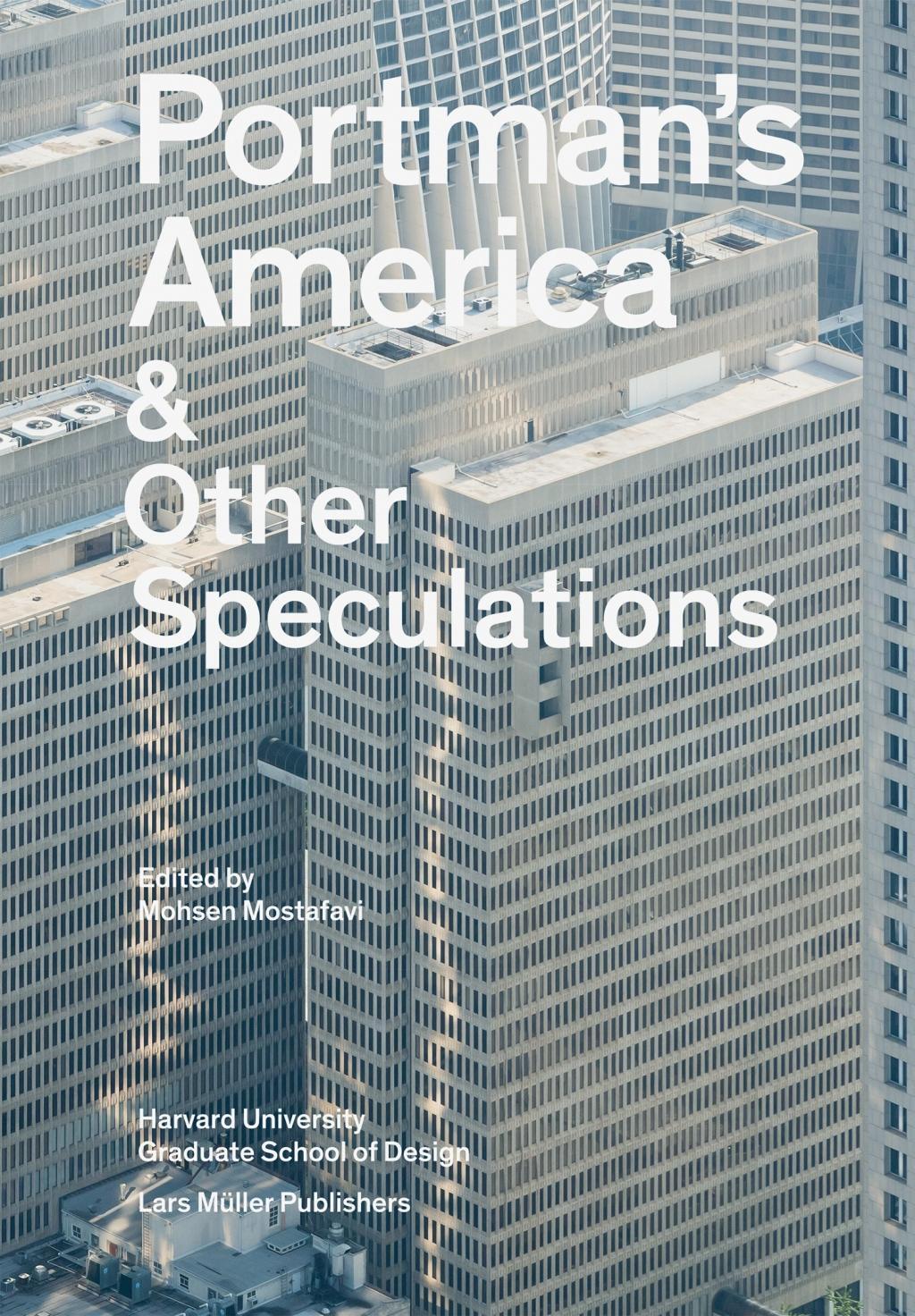 Cover: 9783037785324 | Portman's America | &amp; Other Speculations | Iwan Baan | Taschenbuch