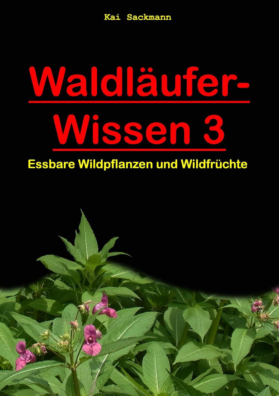 Cover: 9783734797712 | Waldläufer-Wissen. Bd.3 | Essbare Wildpflanzen und Wildfrüchte | Buch