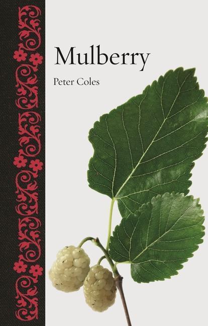 Cover: 9781789141429 | Mulberry | Peter Coles | Buch | Botanical | Gebunden | Englisch | 2019