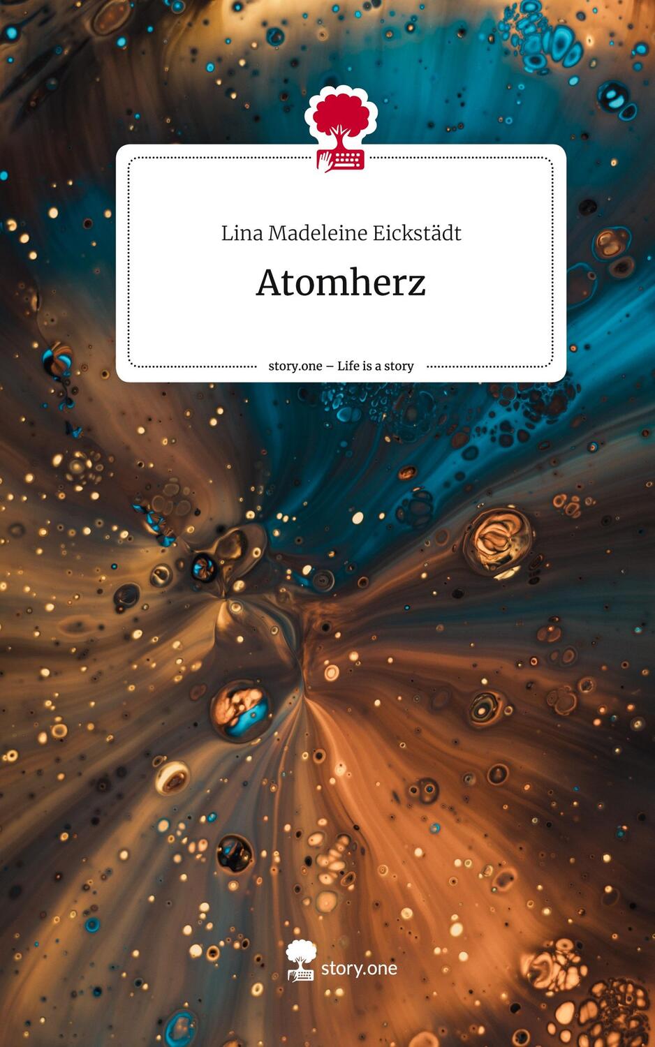 Cover: 9783711541659 | Atomherz. Life is a Story - story.one | Lina Madeleine Eickstädt