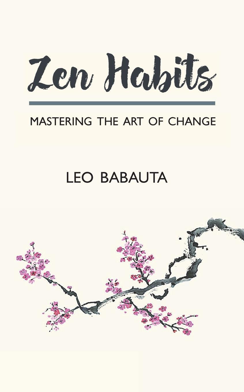 Cover: 9781434105240 | Zen Habits | Mastering the Art of Change | Leo Babauta | Taschenbuch