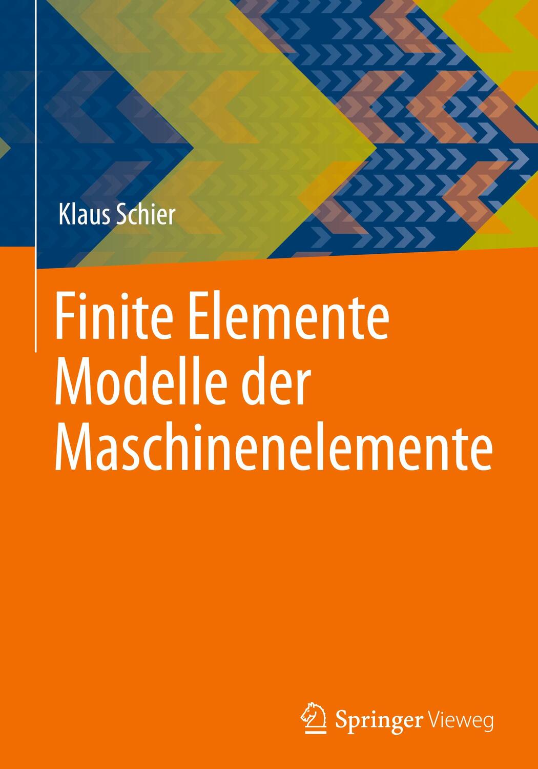Cover: 9783662670798 | Finite Elemente Modelle der Maschinenelemente | Klaus Schier | Buch