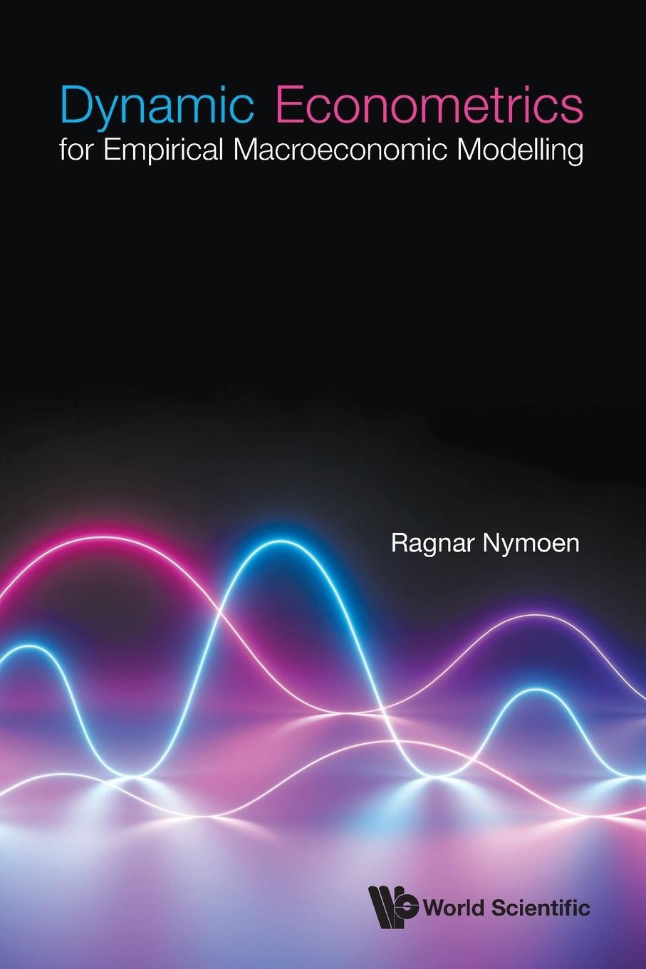 Cover: 9789811249471 | Dynamic Econometrics for Empirical Macroeconomic Modelling | Nymoen