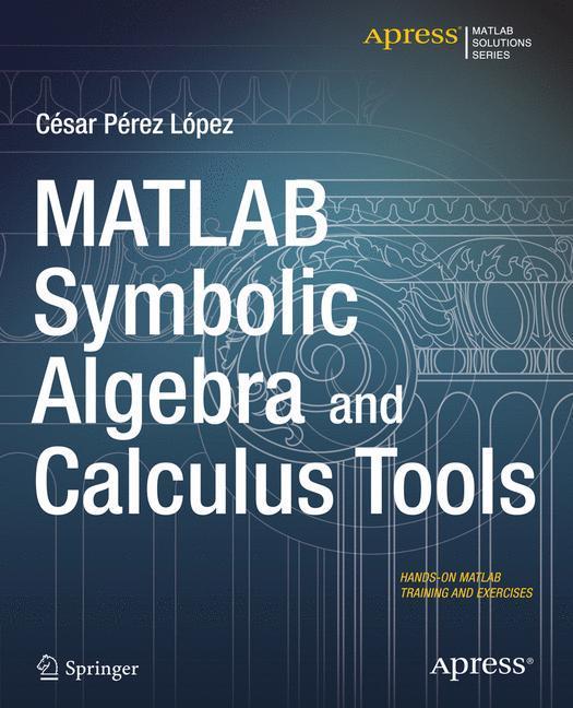 Bild: 9781484203446 | MATLAB Symbolic Algebra and Calculus Tools | Cesar Lopez | Taschenbuch