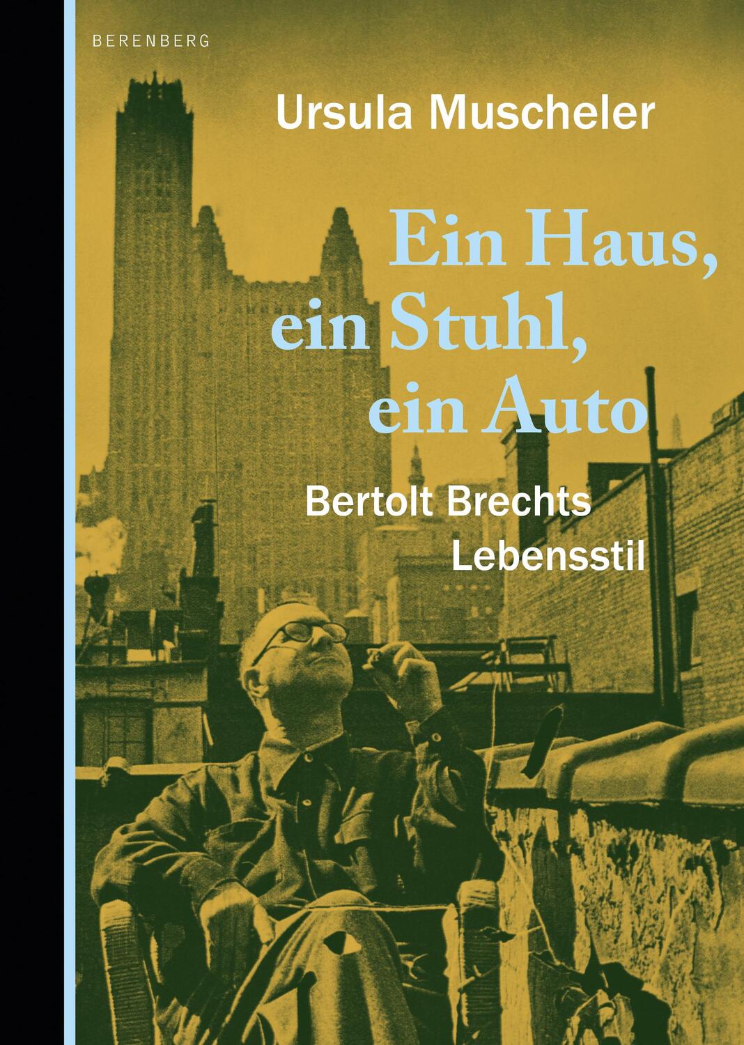 Cover: 9783949203787 | Ein Haus, ein Stuhl, ein Auto | Bertolt Brechts Lebensstil | Muscheler