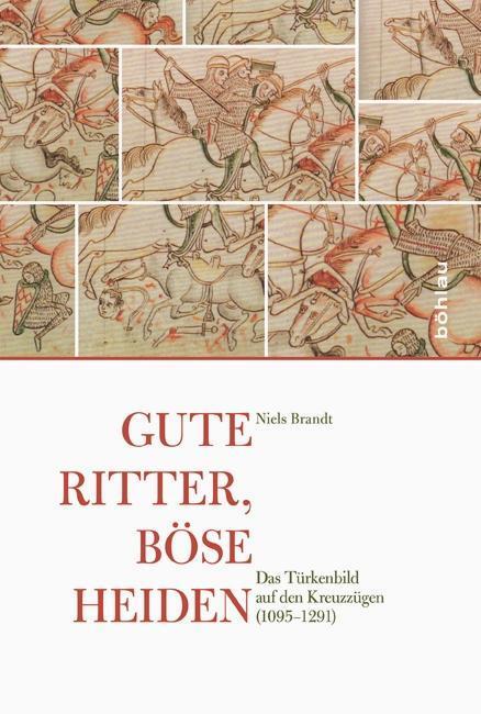 Cover: 9783412503376 | Gute Ritter, böse Heiden | Niels Brandt | Buch | 408 S. | Deutsch