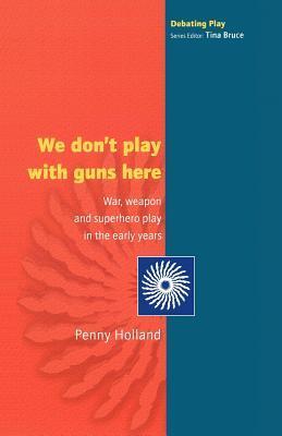 Cover: 9780335210893 | WE DON'T PLAY WITH GUNS HERE | Penny Holland | Taschenbuch | Englisch