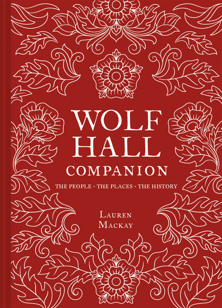 Cover: 9781911358619 | The Wolf Hall Companion | Lauren MacKay | Buch | Englisch | 2020