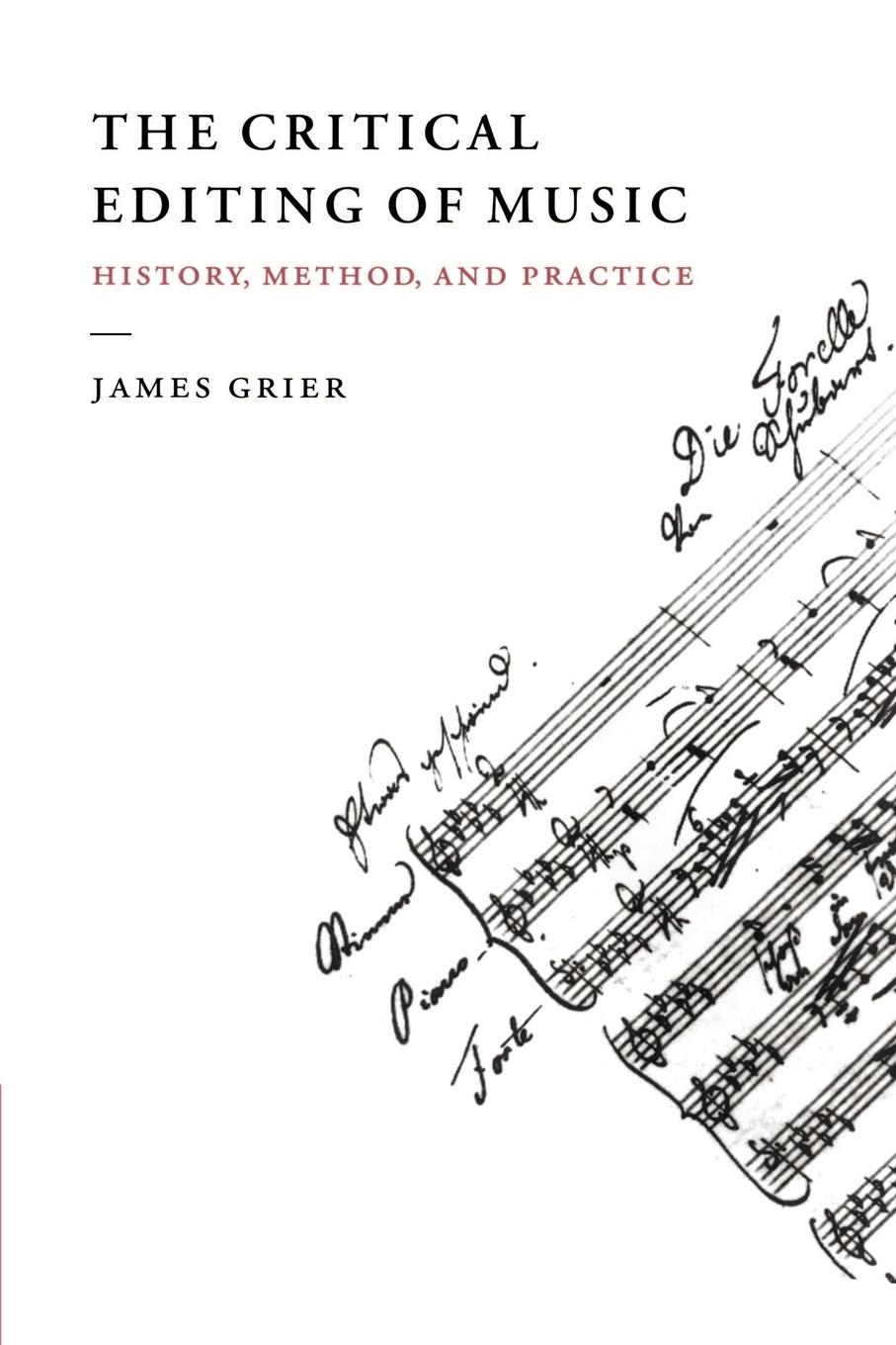 Cover: 9780521558631 | The Critical Editing of Music | History, Method, and Practice | Grier