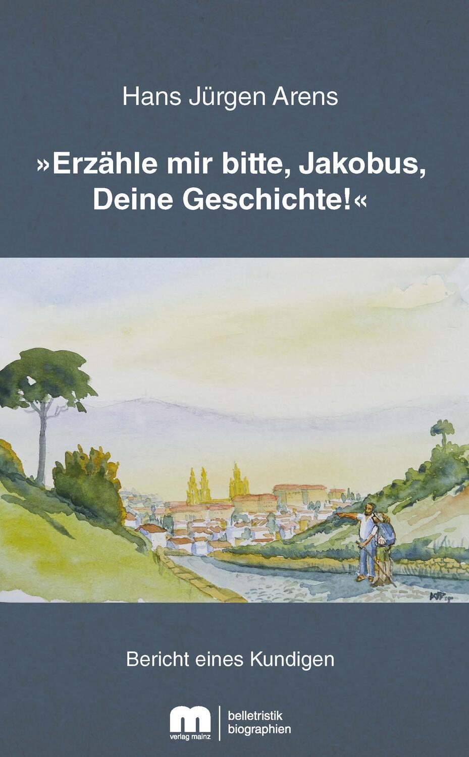 Cover: 9783810703866 | »Erzähle mir bitte, Jakobus, Deine Geschichte!« | Hans Jürgen Arens