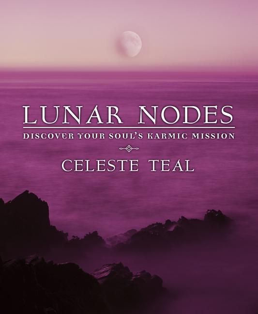 Cover: 9780738713373 | Lunar Nodes | Discover Your Soul's Karmic Mission | Celeste Teal