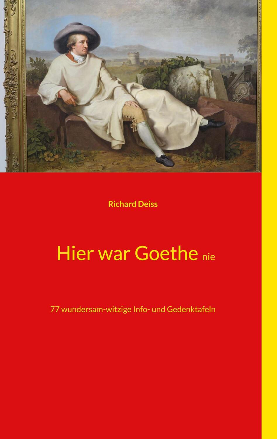 Cover: 9783756214662 | Hier war Goethe nie | 77 wundersam-witzige Info- und Gedenktafeln